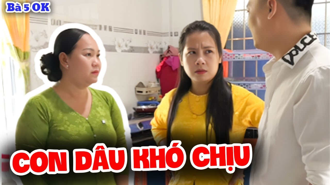 Má Chồng Có Lòng Nhưng Con Dâu Khó Chịu | Bà 5 Ô Kê