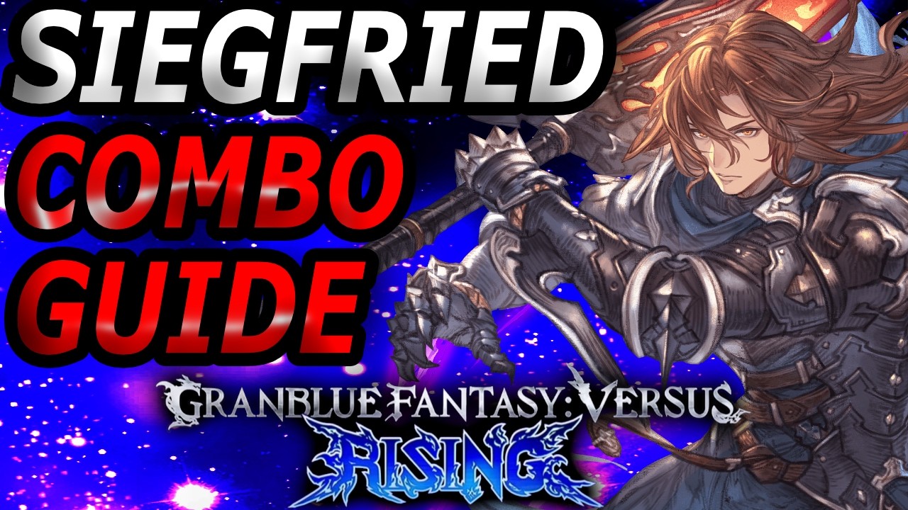 SIEGFRIED Combos You Need To Learn | Granblue Fantasy Versus Rising Combo guide