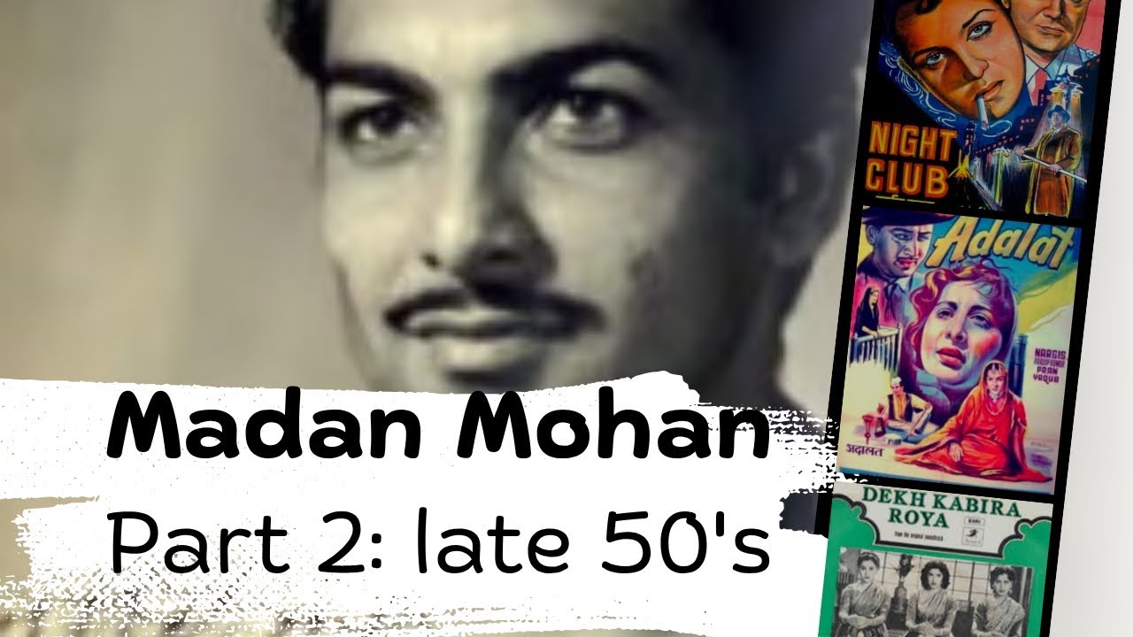 Journey of the great Madan Mohan--- Part 2: Late 50s 