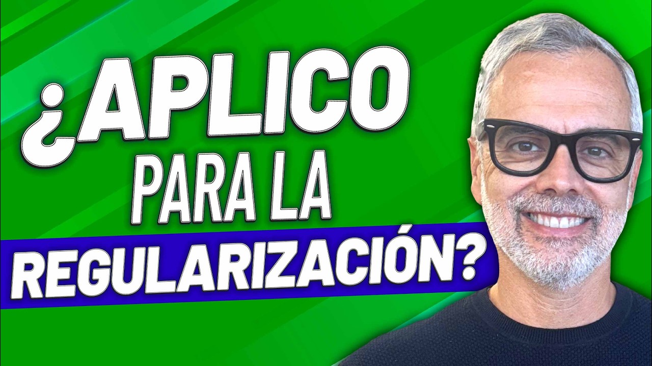 ¿APLICAS A LA NUEVA REGULARIZACIÓN? TODO LO QUE NECESITAS SABER