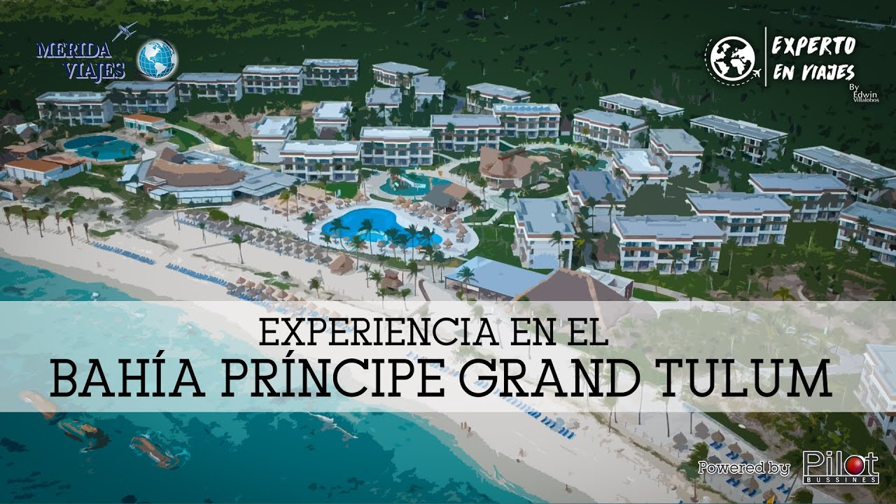 BAHÍA PRÍNCIPE GRAND TULUM | EXPERTO EN VIAJES | RIVIERA MAYA