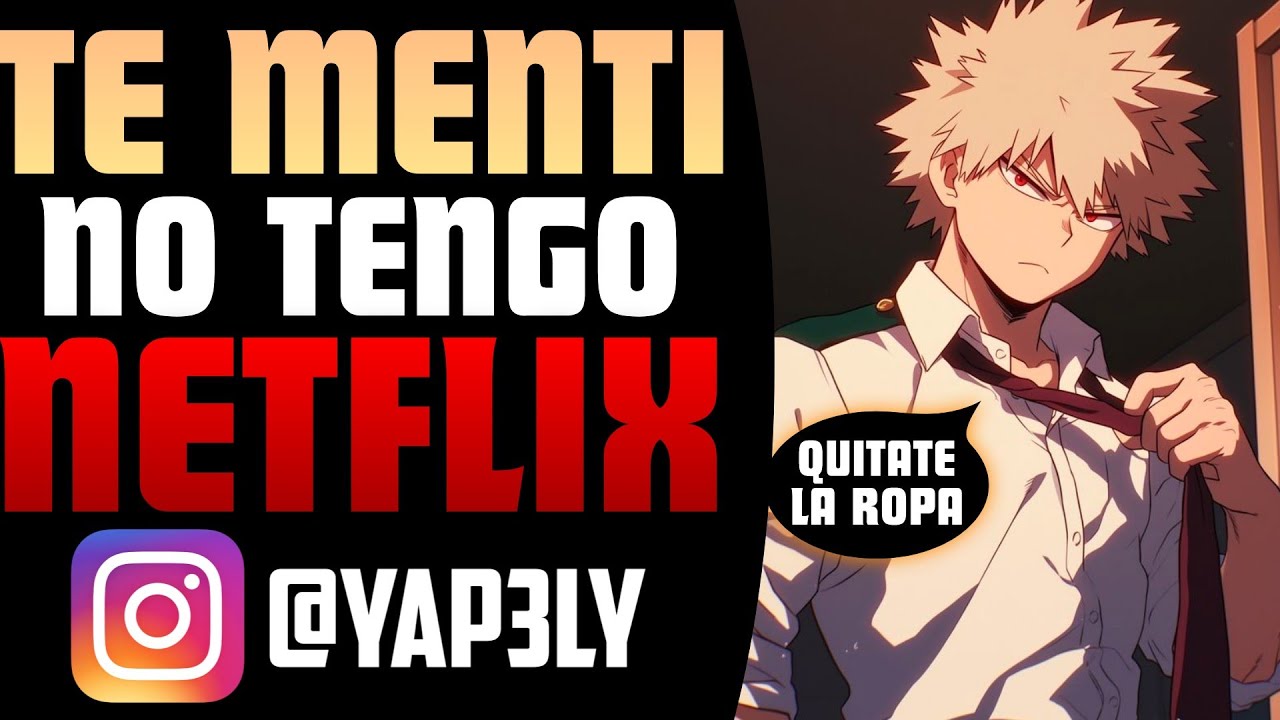 Te menti NO TENGO NETFLIX 🤭 | ASMR Bakugou | Yapely
