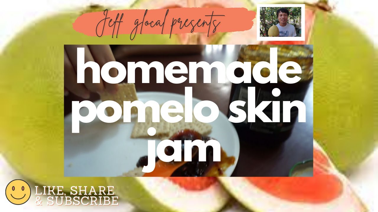 How To Make a Pomelo Skin Jam || Jeff GLOCAL