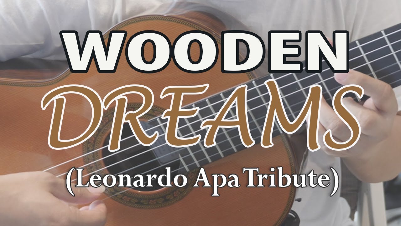(FREE TABS) Wooden Dreams (Leonardo Apa Tribute) - Lex Von Sumayo (classical guitar compo)