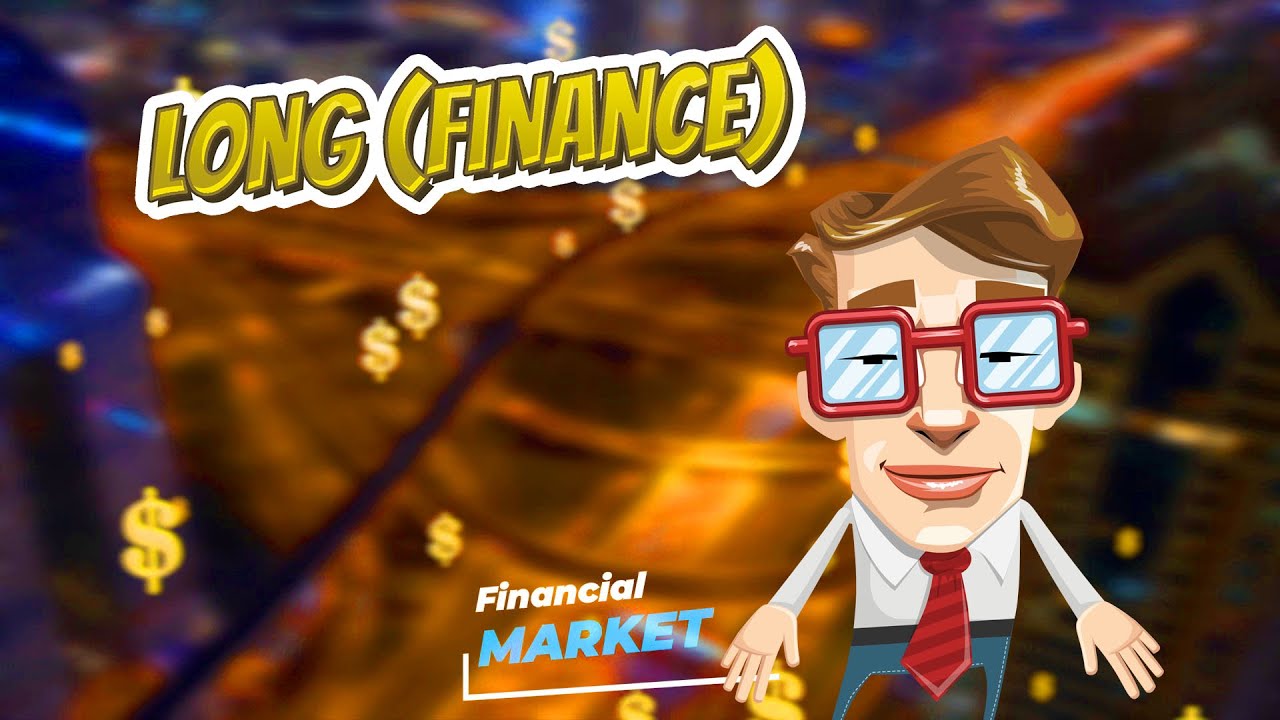 Long finance 💲 FINANCIAL MARKET 💲