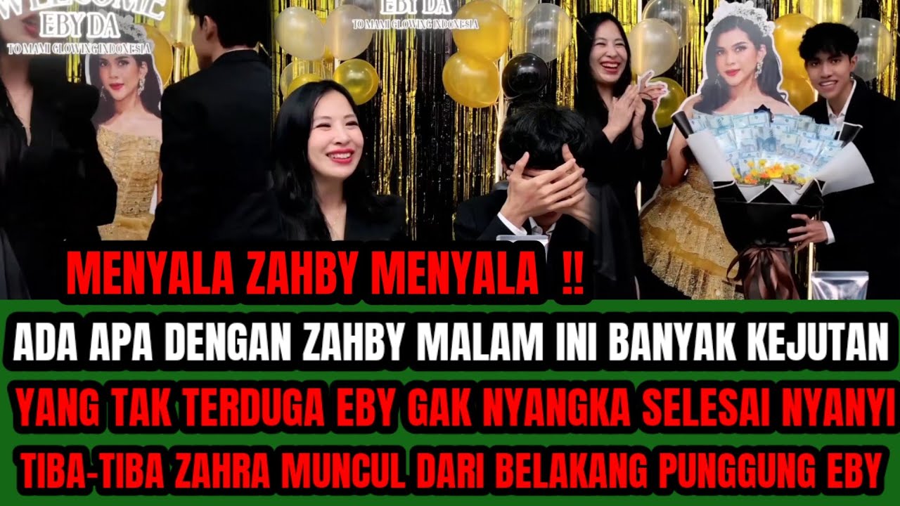 ADA APA DENGAN ZAHBY MALAM INI BANYAK KEJUTAN YANG TAK TERDUGA ‼️EBY GAK NYANGKA TIBA² ZAHRA DATANG 