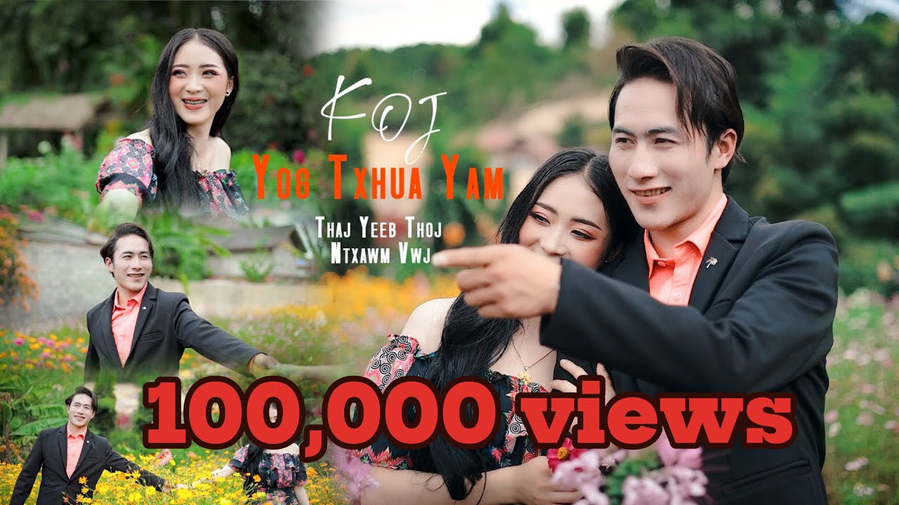 Koj Yog Txhua Yam/Thaj Yeeb Thoj/Ntxawm Vwj/New MV