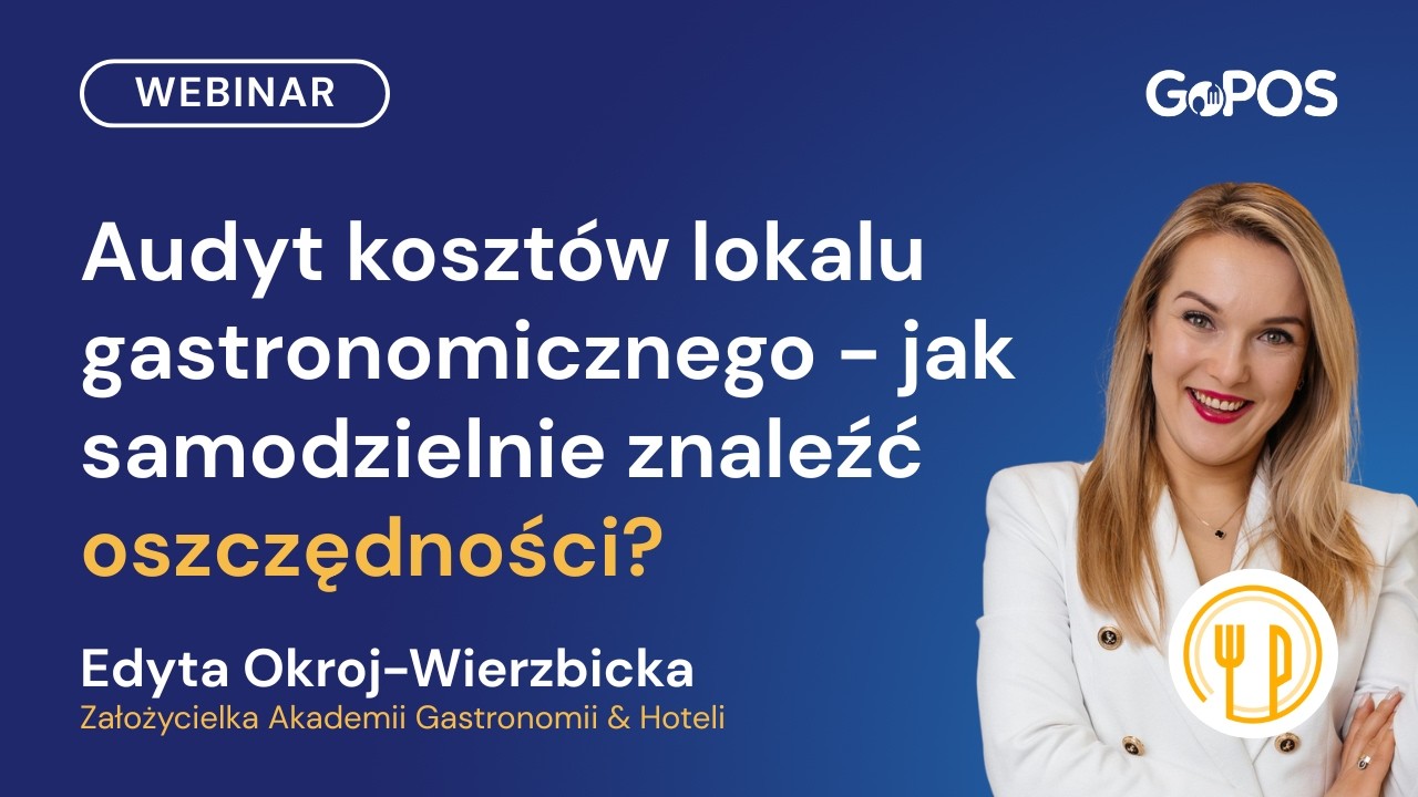 Audyt koszt&oacute;w lokalu gastronomicznego - jak samodzielnie znaleźć oszczędności? - Akademia GoPOS