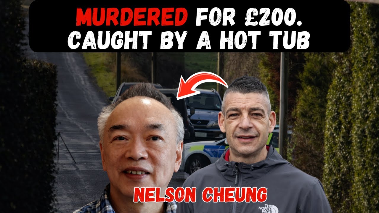 They MURDERED a Man For £200, Then Made a Fatal Mistake Online: The Nelson Cheung Case