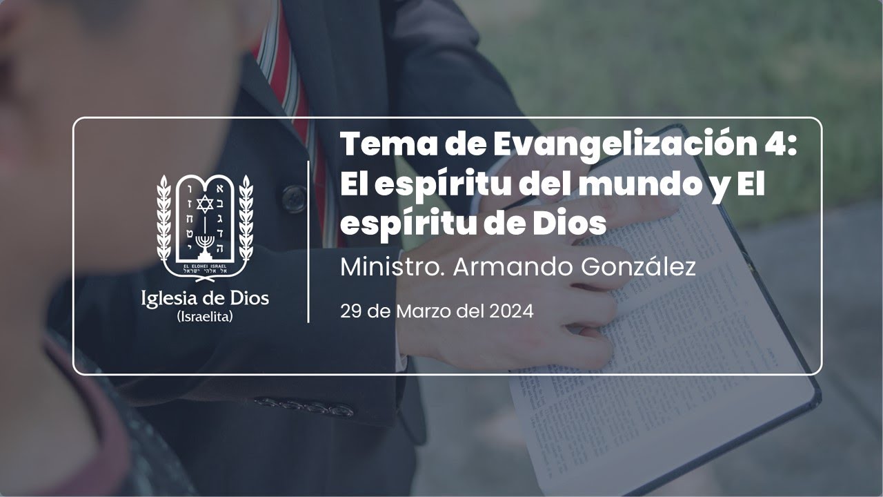 Tema de Evangelización 4: El espíritu del mundo y El espíritu de Dios - Min. Armando González.