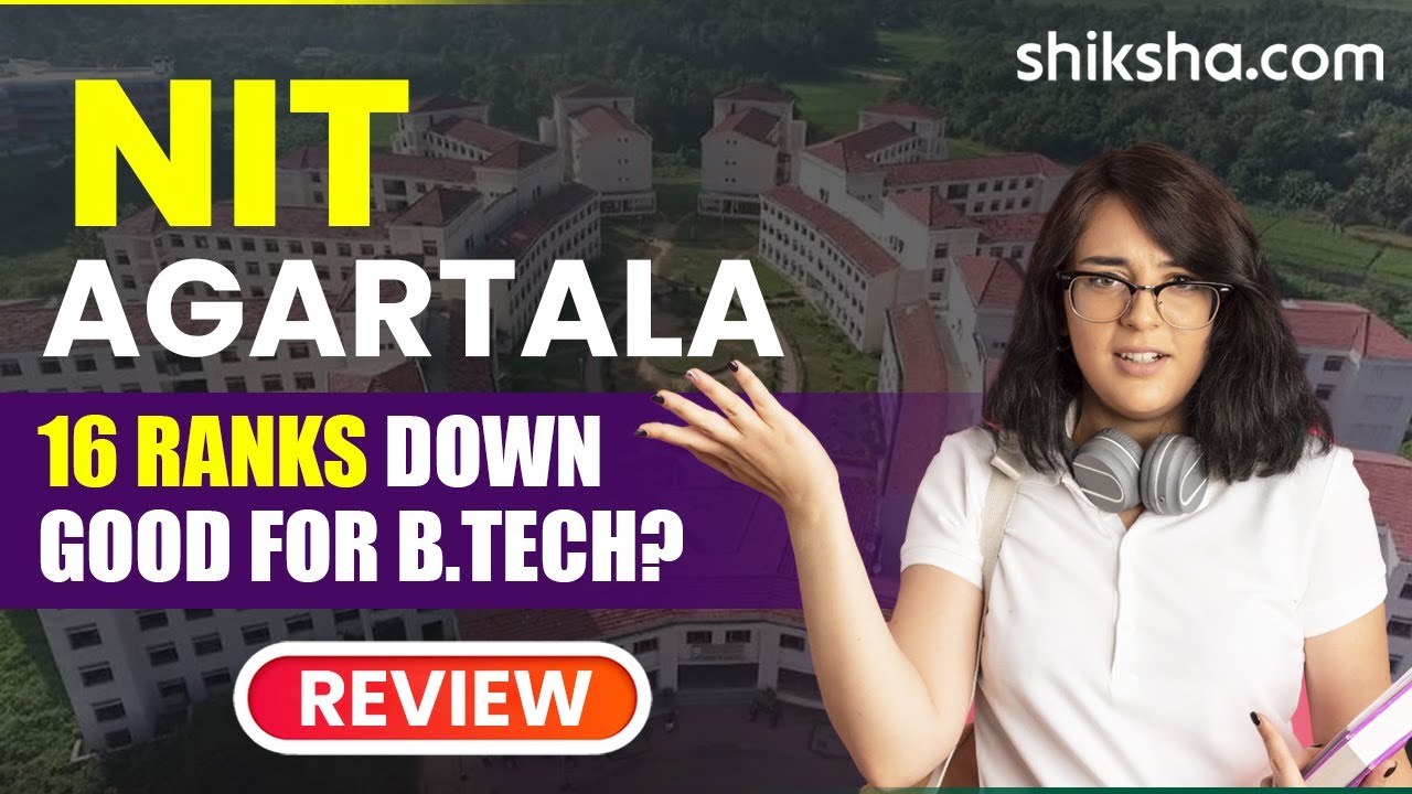 NIT Agartala (NITA) Review : Cutoff, Courses, Placements, Admissions 2024