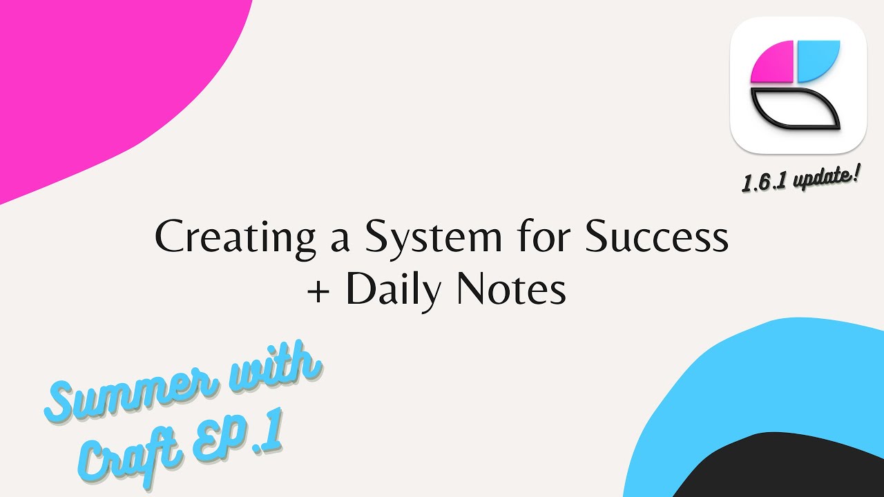 How to Create a system for success + Daily Notes (Summer with Craft EP 1)