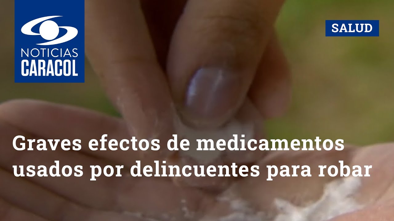 Graves efectos de medicamentos usados por delincuentes para robar