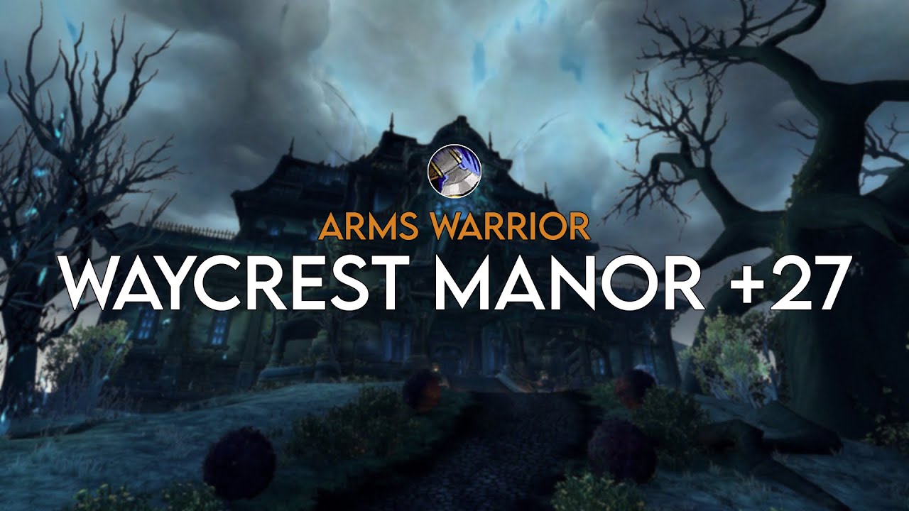 Waycrest Manor +27 | Arms Warrior