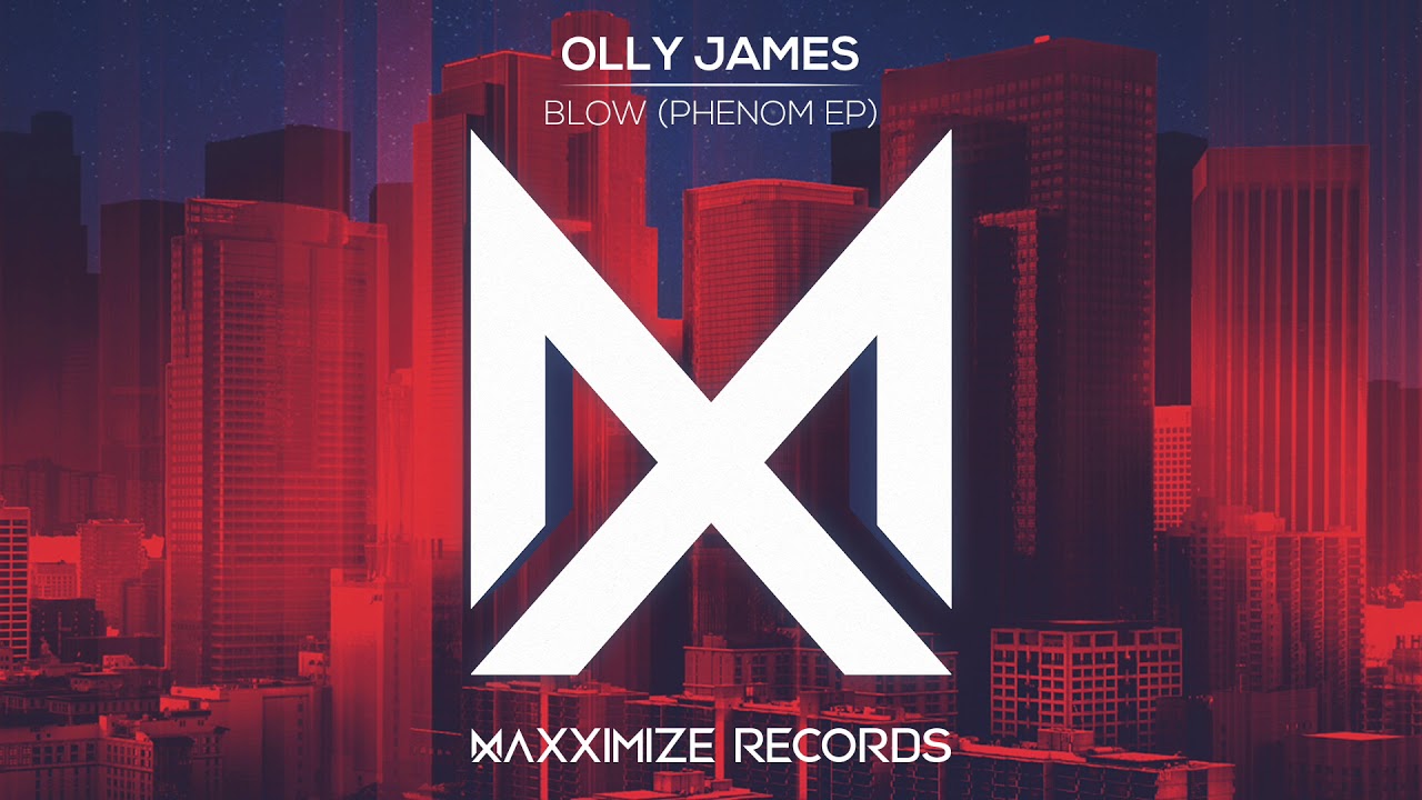Olly James - Blow (Phenom EP) [OUT NOW]