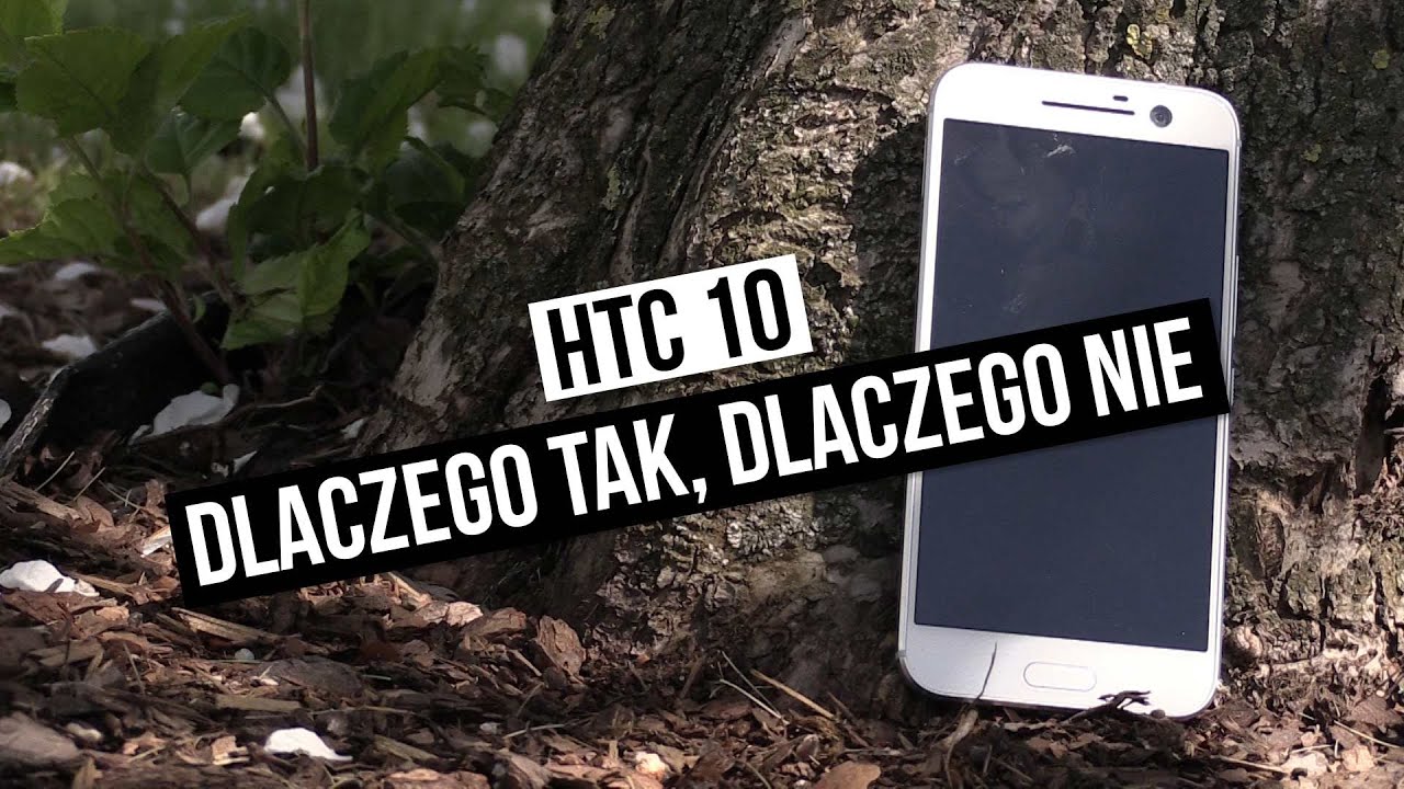 Szybki test HTC 10 - dlaczego tak, dlaczego nie?