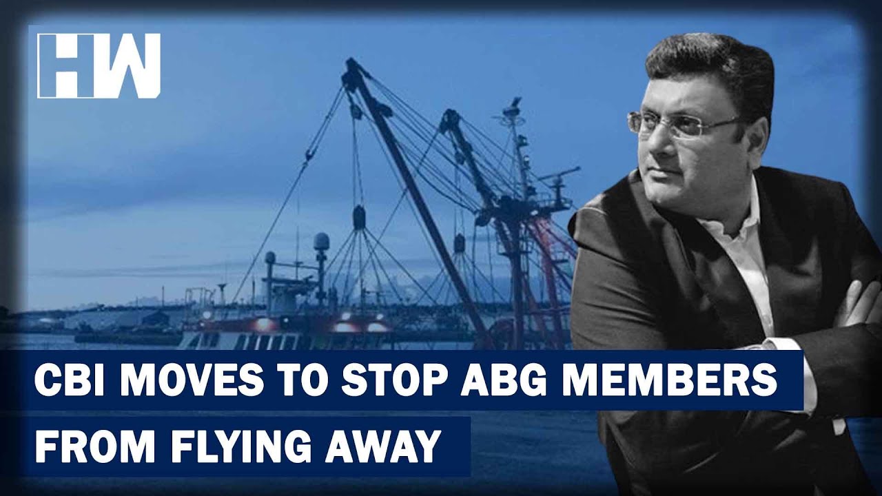 CBI Issues Lookout Circulars Against ABG Shipyard Directors Over Rs 23,000 Crore Fraud |