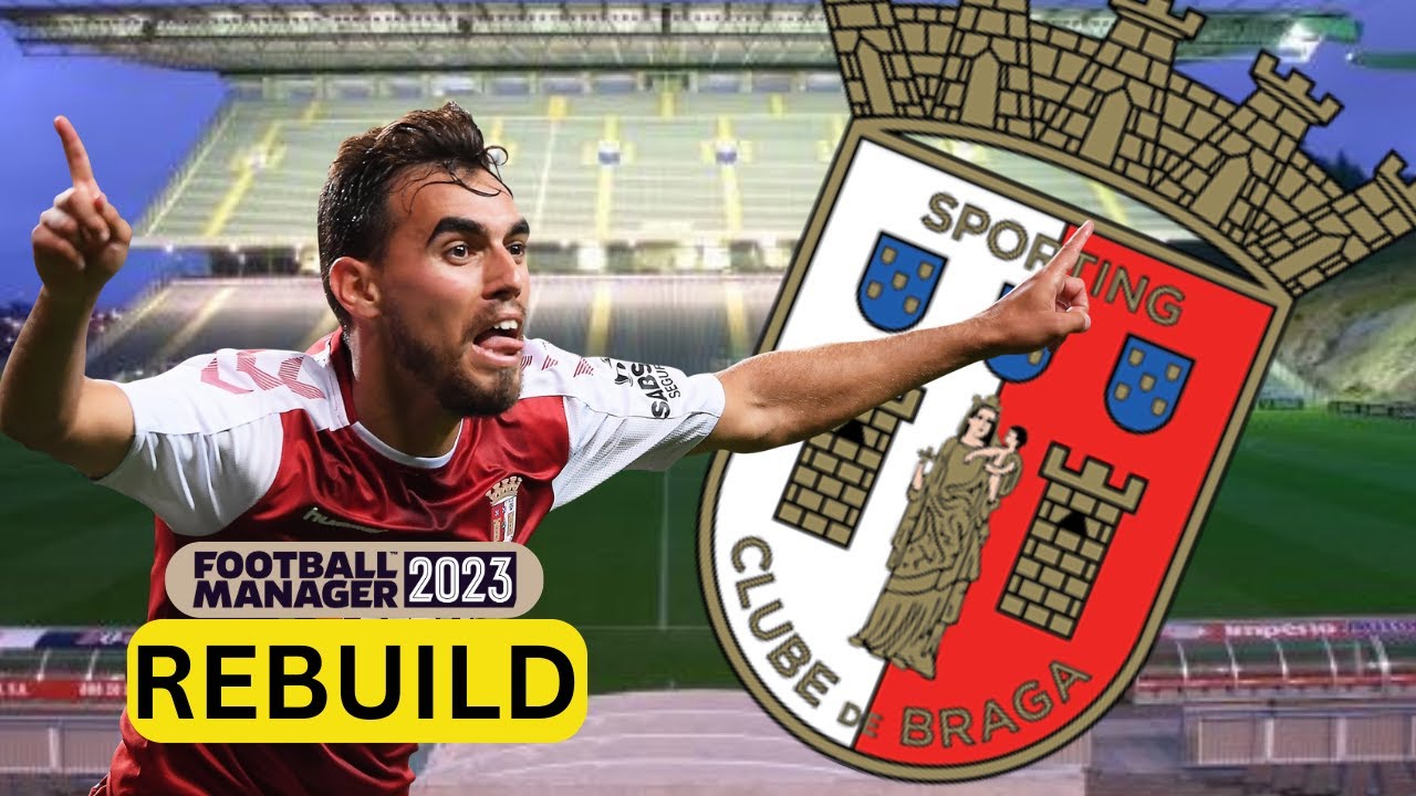 Rebuilding BRAGA | FM23 Rebuild | Football Manager 2023