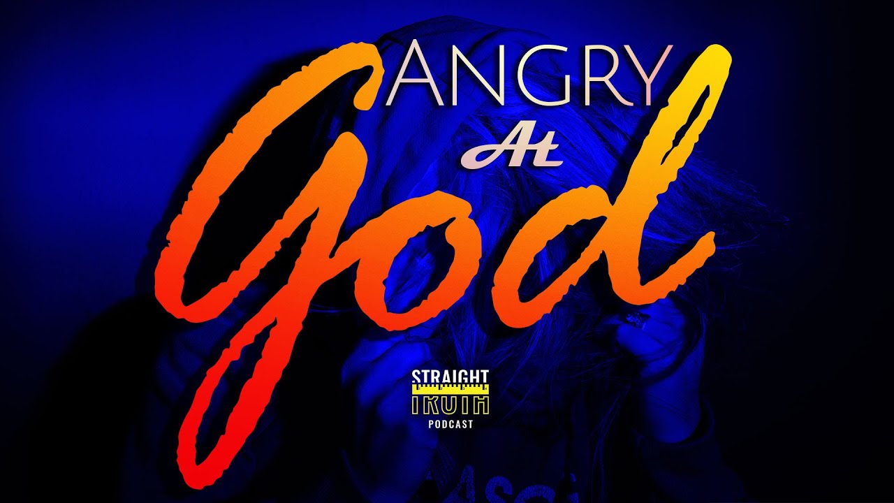 Angry With God | Is it ever right to be angry with God? (Angry at God)