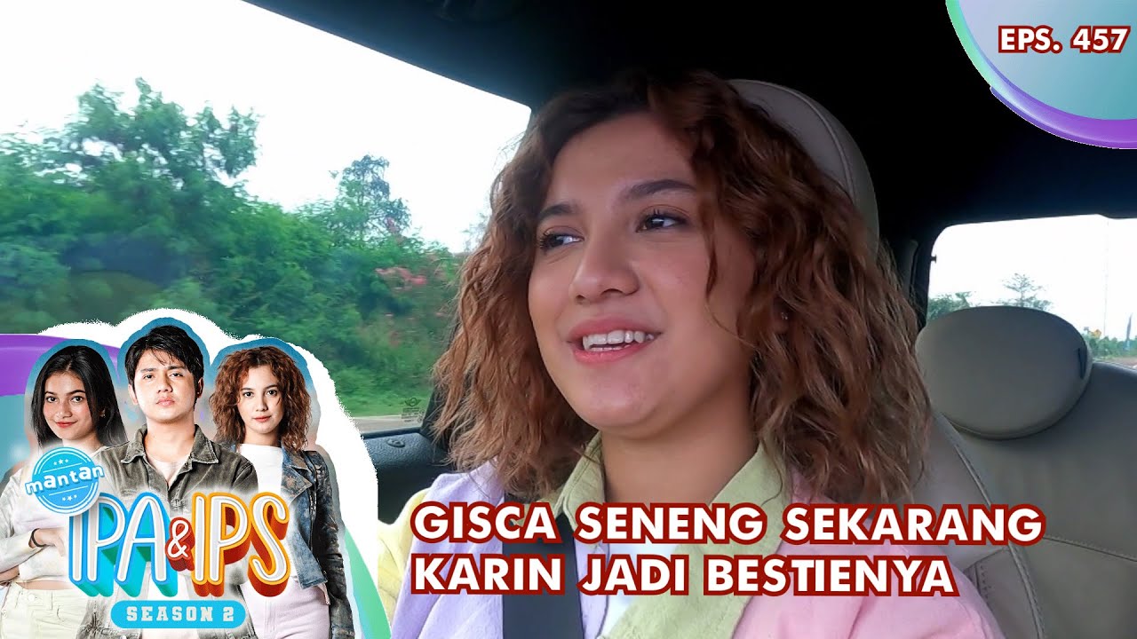Gisca Seneng Sekarang Karin Jadi Bestienya - MANTAN IPA & IPS GTV | EPS 457 (4/6)