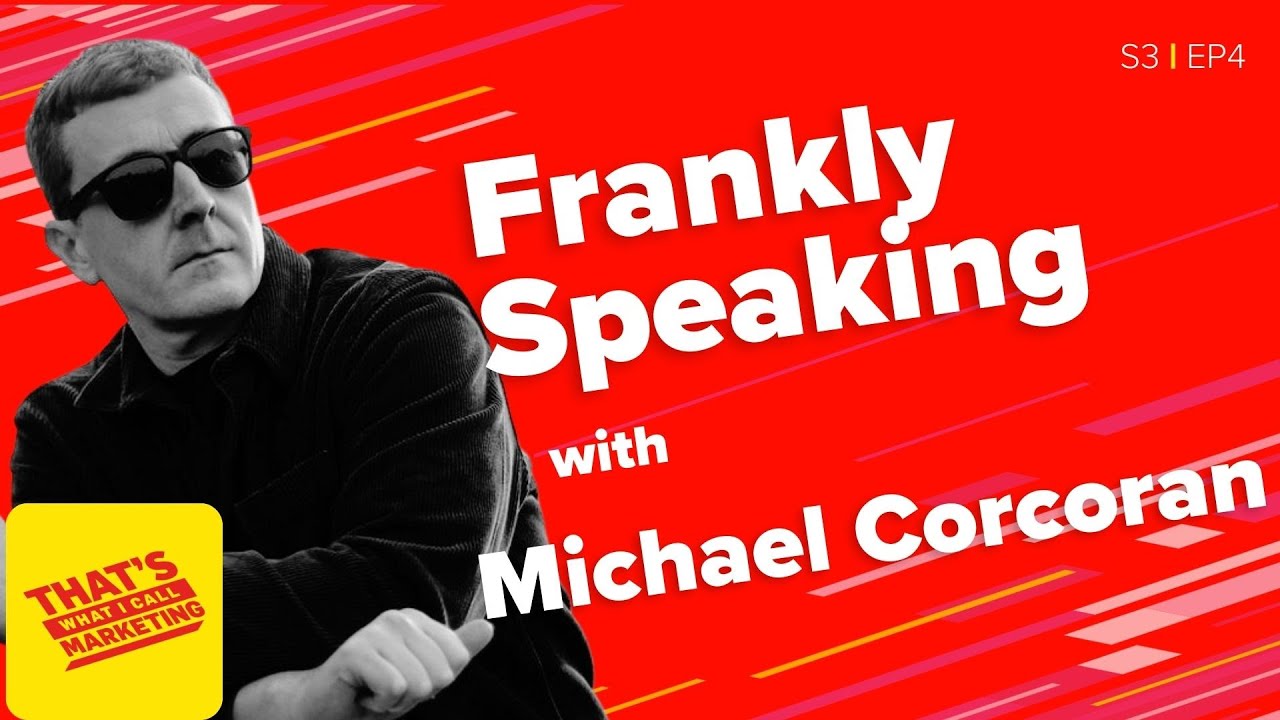 S3 Ep04: Frankly Speaking with Michael Corcoran former Head of Social at Ryanair
