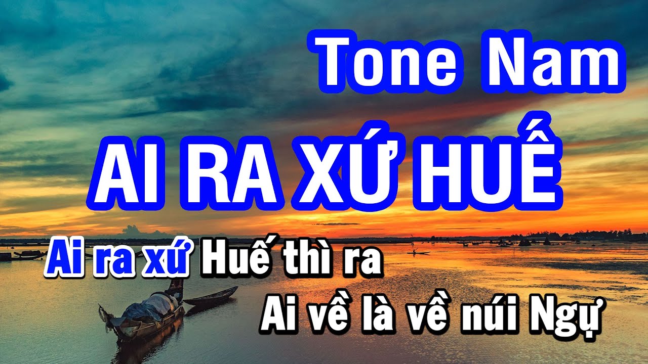 Karaoke Ai Ra Xứ Huế - Tone Nam