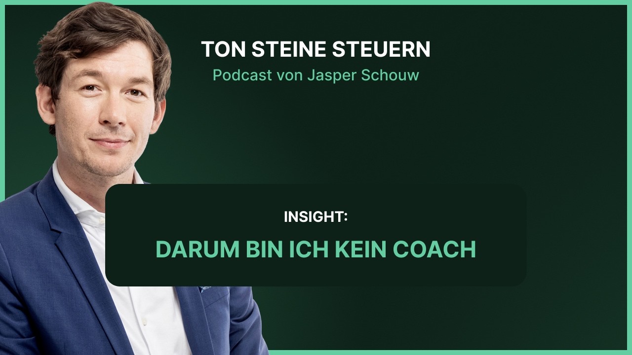 Insight: Darum bin ich kein Coach | Podcast | Ton Steine Steuern