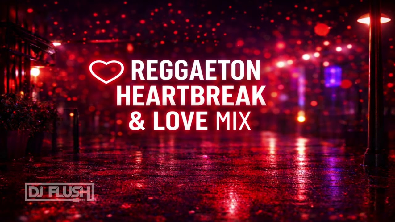 Reggaeton Heartbreak & Love Mix 💔❤️ l Valentine Edition l DJ FLUSH