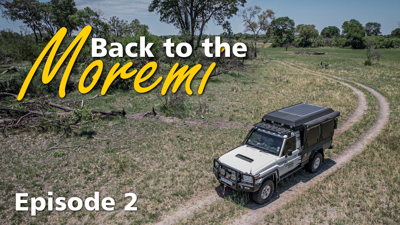 Back to the Moremi - Episode 2 - An Overlanding Adventure