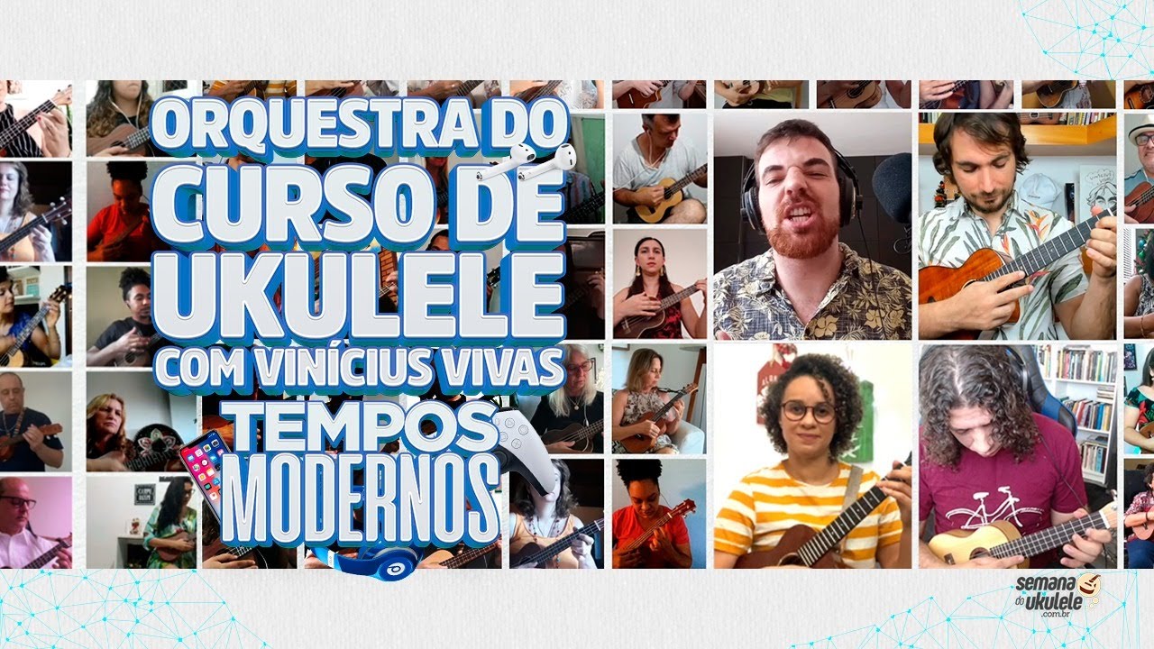 Orquestra  do Curso Ukulele com Vinícius Vivas - Tempos Modernos (Lulu Santos)