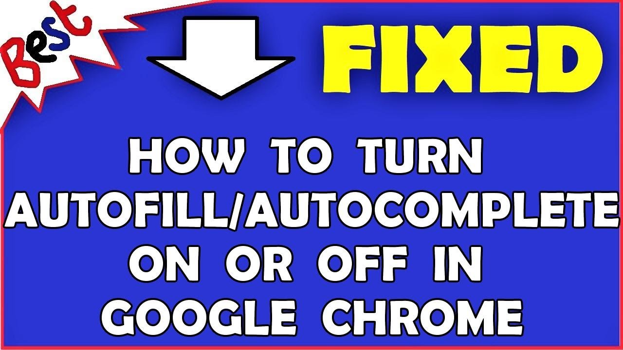 How To Turn Autofill/Autocomplete On or Off In Google Chrome