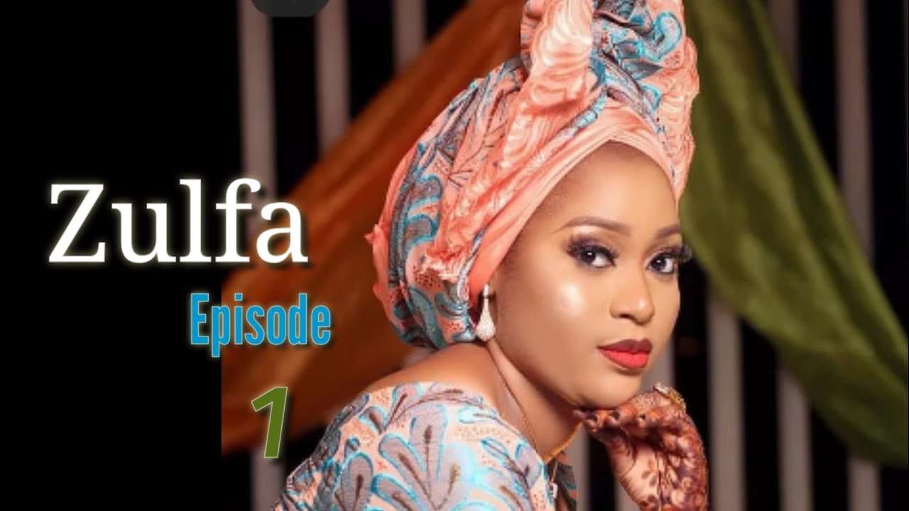 Zulfa Sabon Labari Episode 1 Latest Hausa Novels September 12/2021