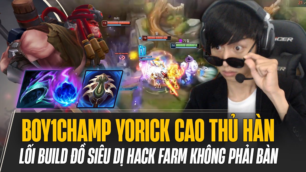 PROVIEW BOY1CHAMP YORICK CAO THỦ HÀN VỚI LỐI BUILD ĐỒ SIÊU DỊ HACK FARM KHIẾN ĐỐI THỦ KHÓC THÉT