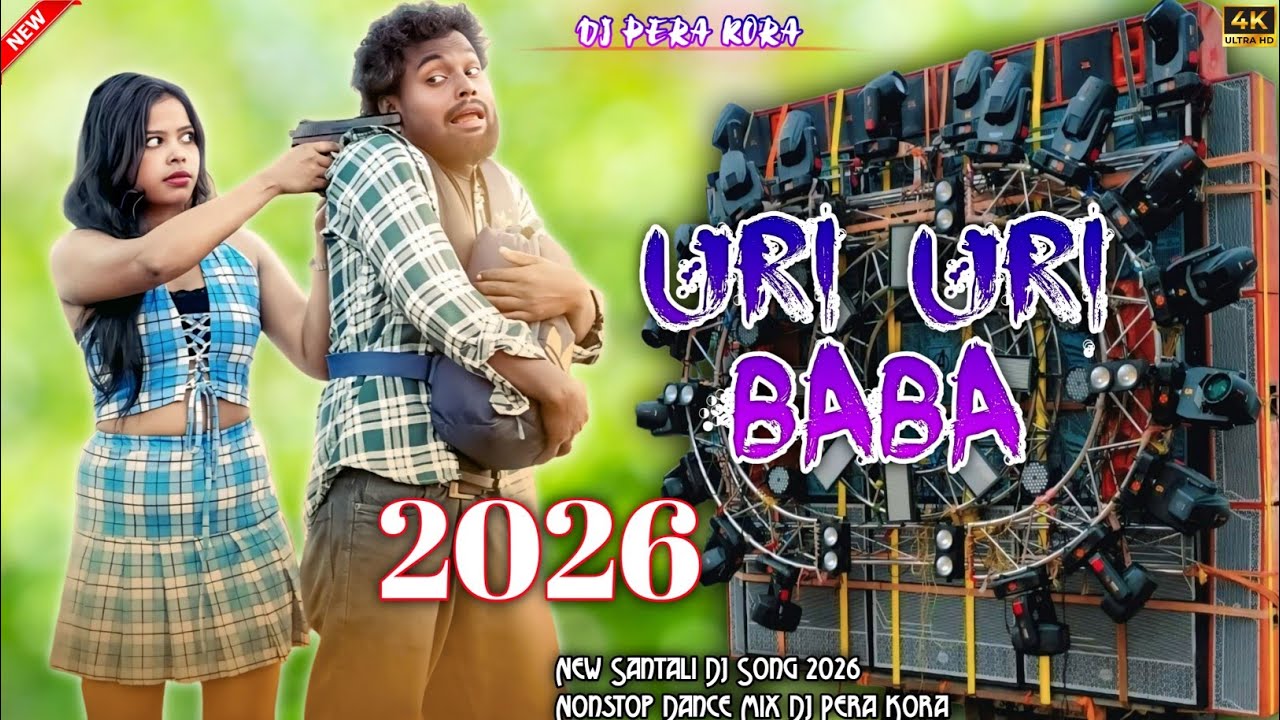Uri Uri Baba - New Santali DJ Song 2026 | Nonstop Dance Mix | DJ Dj Pera Kora Santali Video 2026