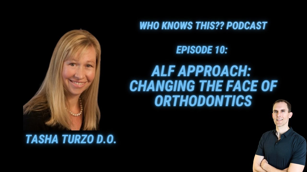 ALF Approach - Changing The Face Of Orthodontics - Tasha Turzo - Episode 10