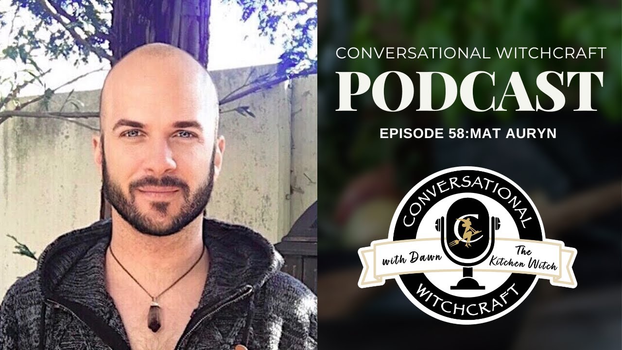 Conversational Witchcraft Podcast Episode 58: Mat Auryn