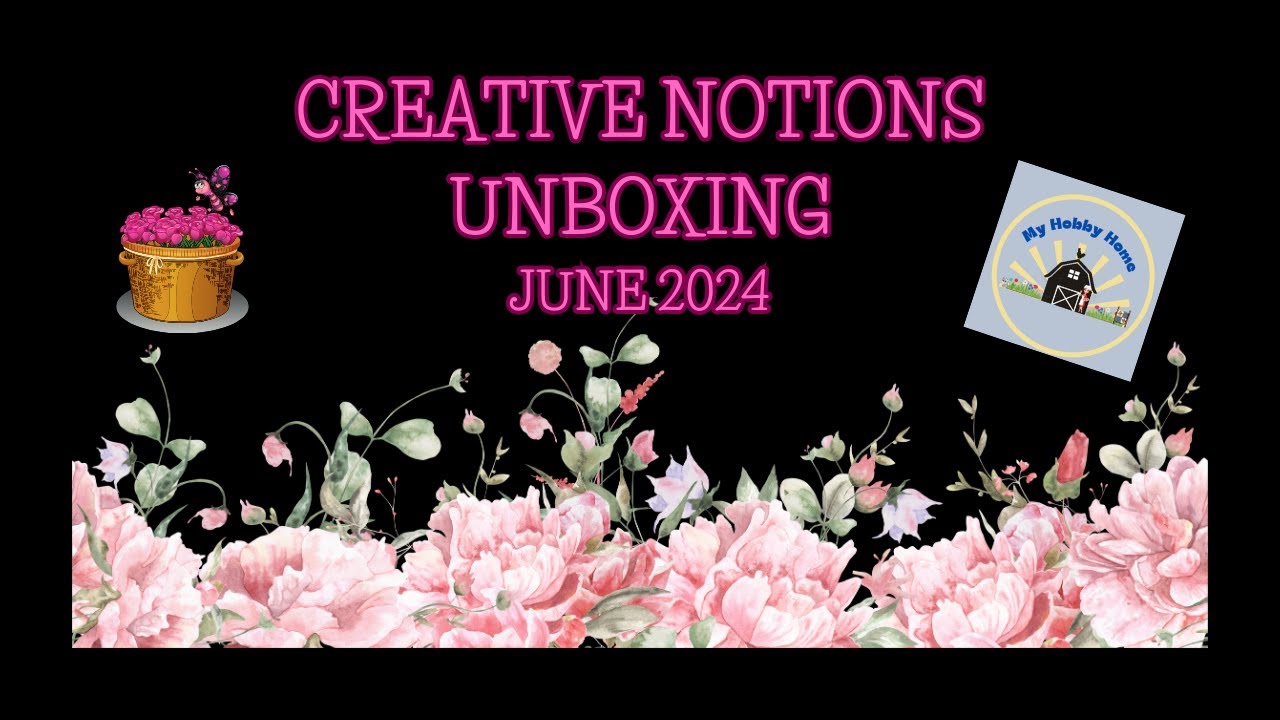 WELL WORTH THE WAIT!  CHECK OUT THE CREATIVE NOTIONS JUNE 2024 UNBOXING
