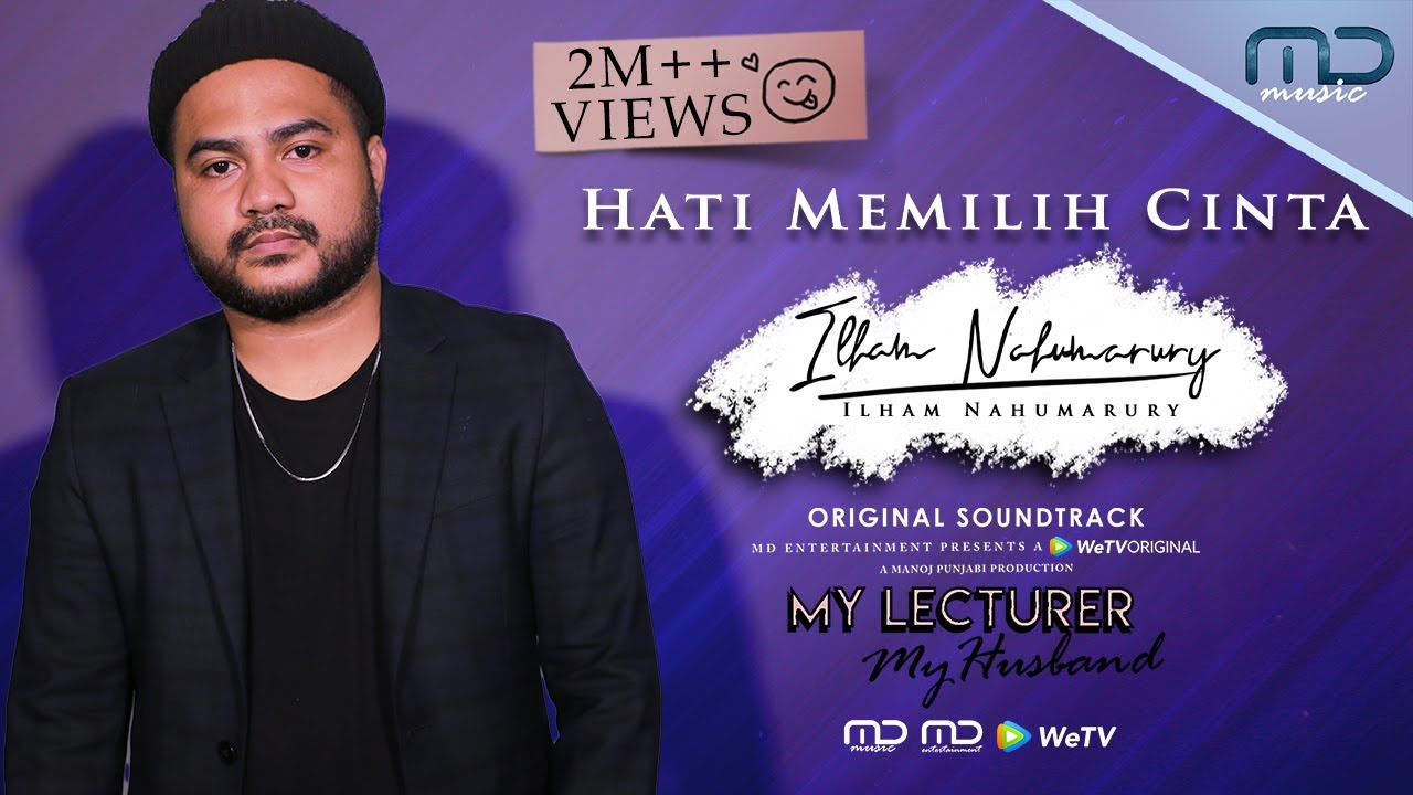 OST My Lecturer My Husband | Hati Memilih Cinta - Ilham Nahumarury (Official Video)