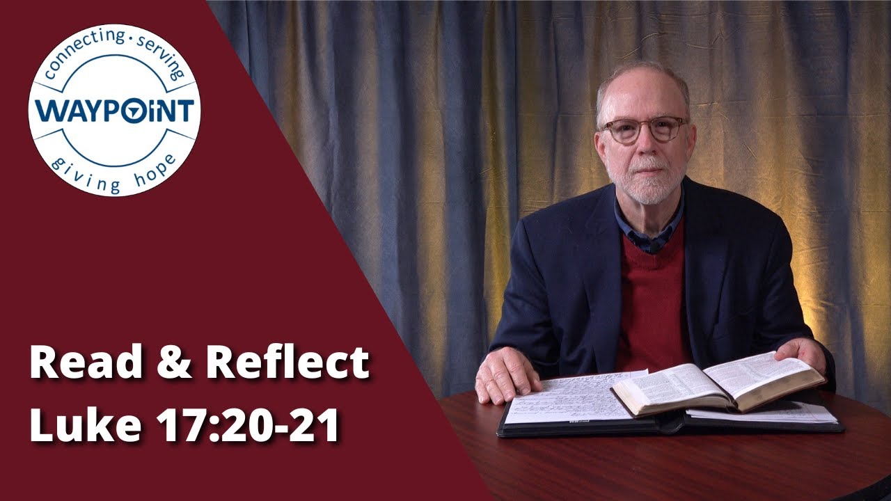 Read and Reflect - Luke 17:20-21
