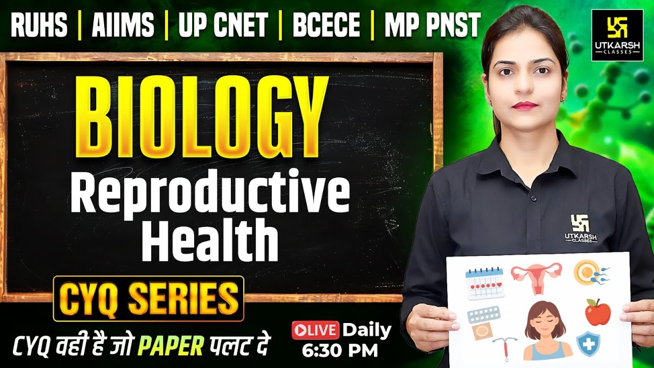 CYQ Series | Biology #4 Reproductive Health | BSc Nursing & Paramedical Entrance Exams | Ronak Ma'am
