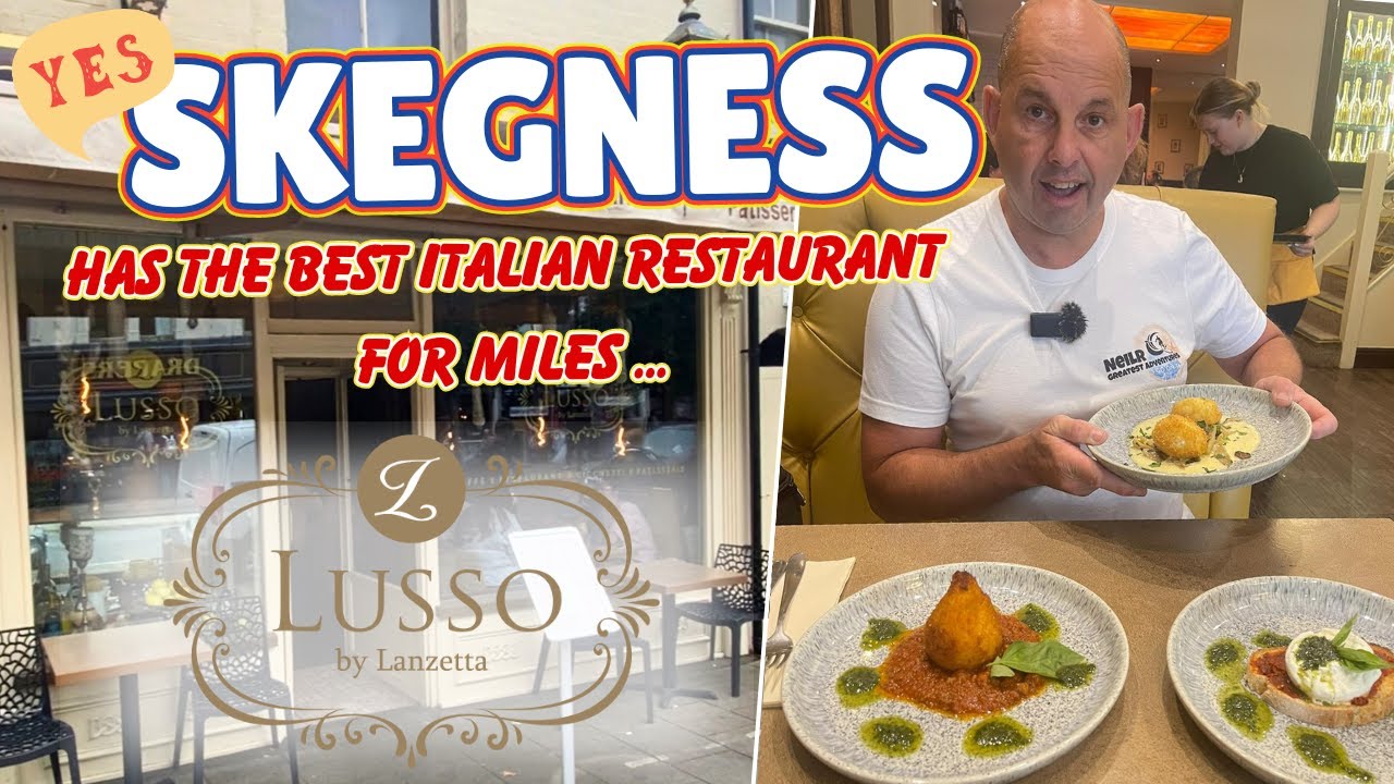 SKEGNESS - Has An Amazing Italian Restaurant DID YOU KNOW - LUSSO by Lanzetta - REVIEW