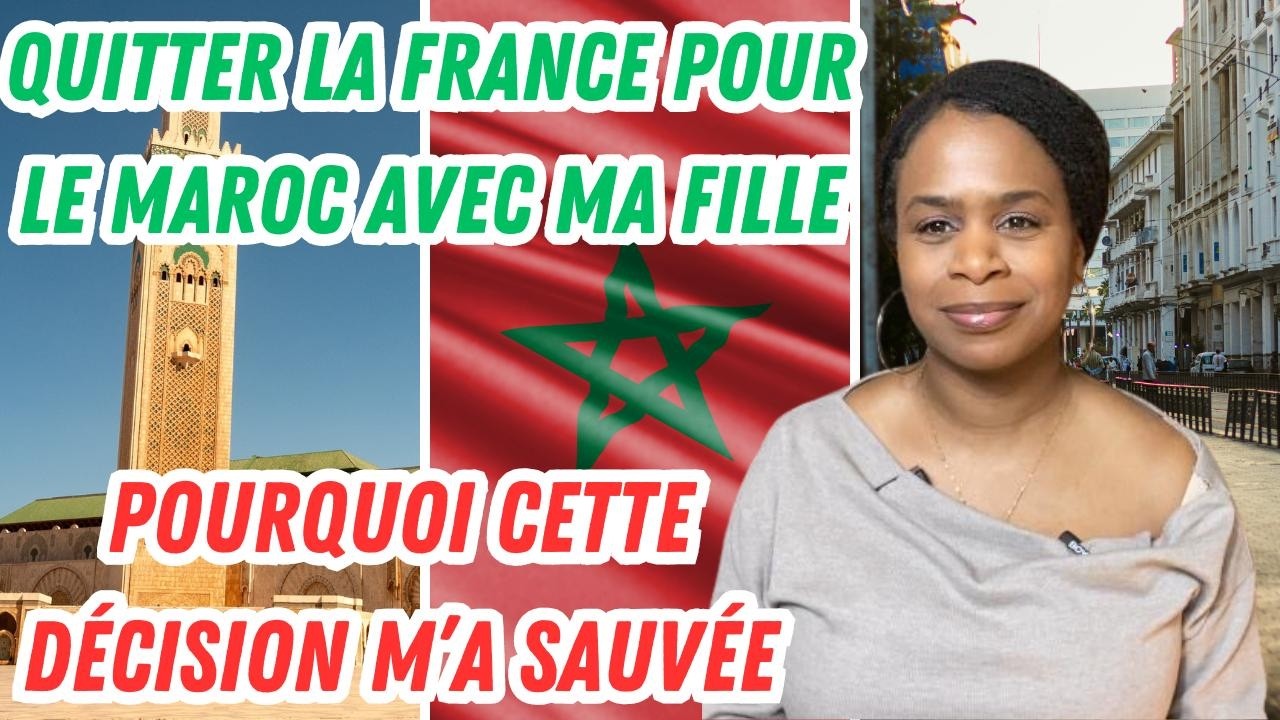 Quitter la France pour le Maroc avec ma fille pourquoi cette décision m'a sauvée