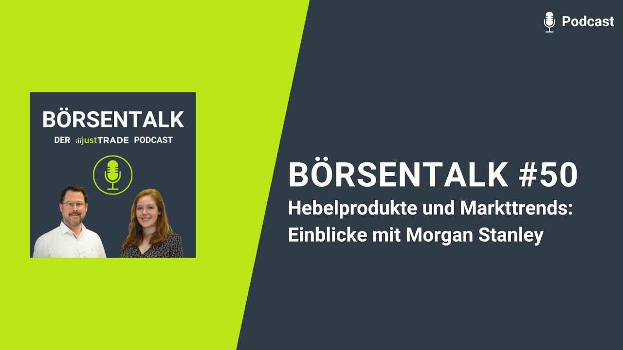B&ouml;rsentalk #50 - Hebelprodukte und Markttrends - Einblicke mit Morgan Stanley