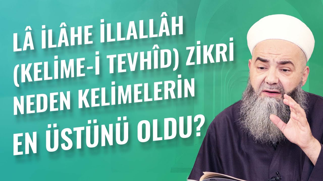 Lâ İlâhe İllallâh (Kelime-i Tevhîd) Zikri Neden Kelimelerin En Üstünü Oldu?