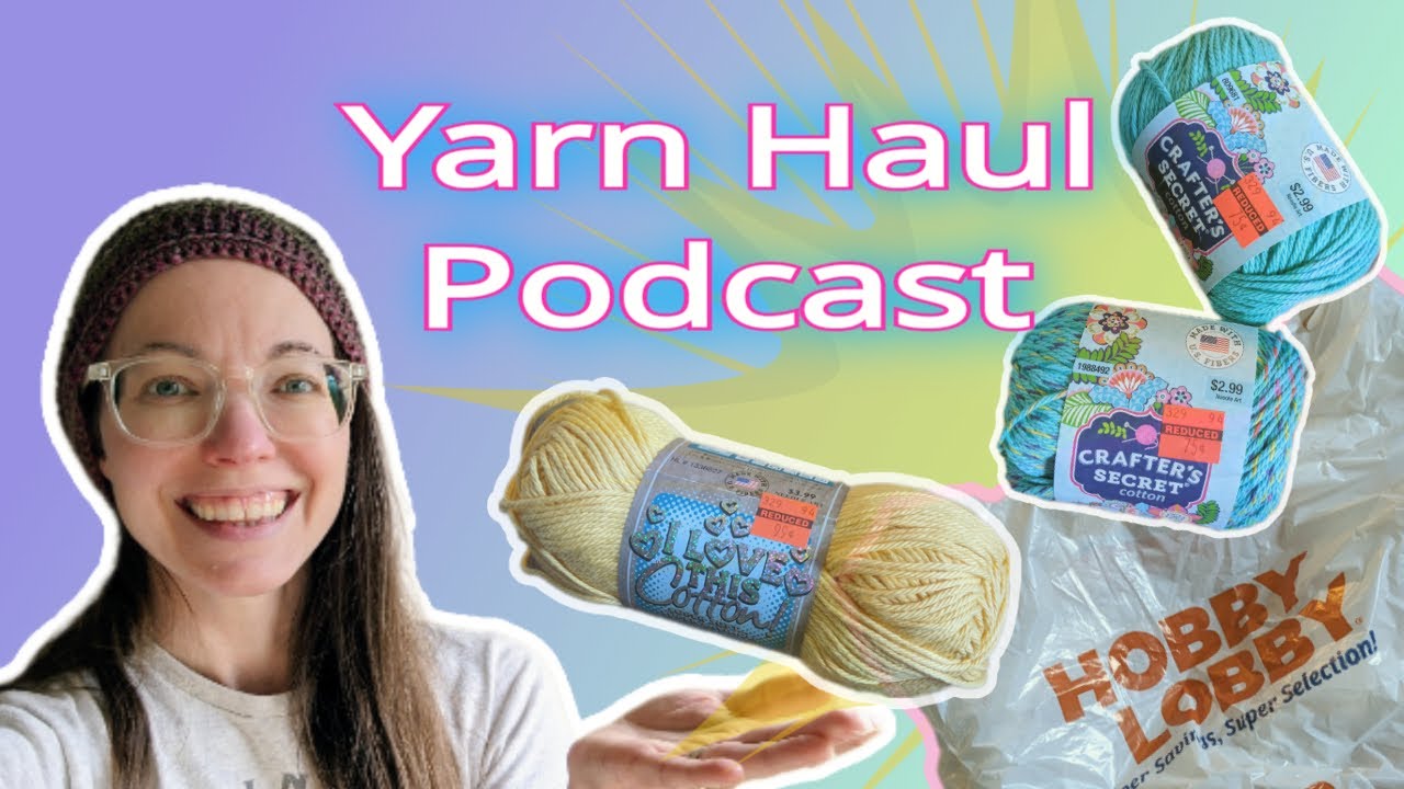 094 | Crochet Podcast! Hobby Lobby Clearance Haul, WIPs!