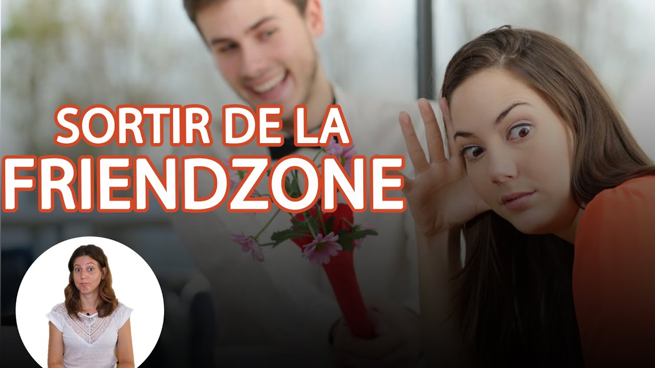 La FRIENDZONE, comment en SORTIR ? (Passer d'ami à amant)