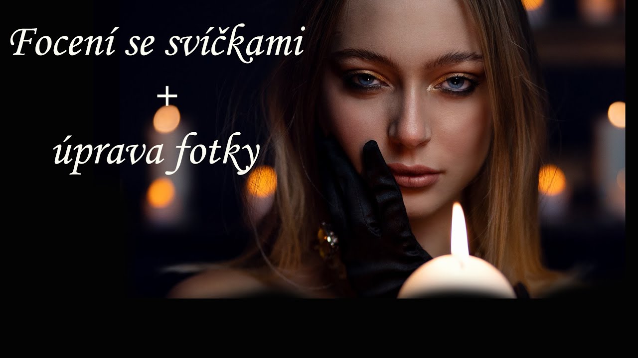 Focení se svíčkami + úprava fotky - Sony A7III + Sony 50mm f1,2