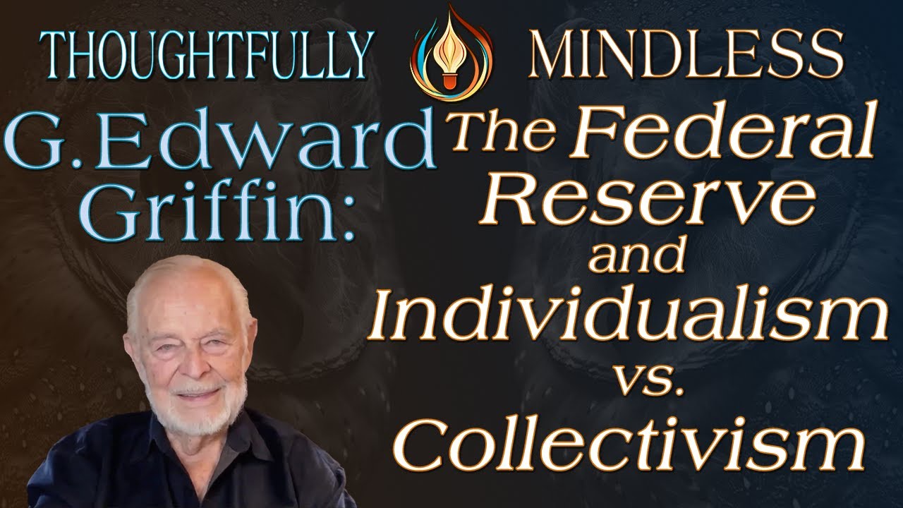 G. Edward Griffin Reveals the True Battle: Individualism vs. Collectivism