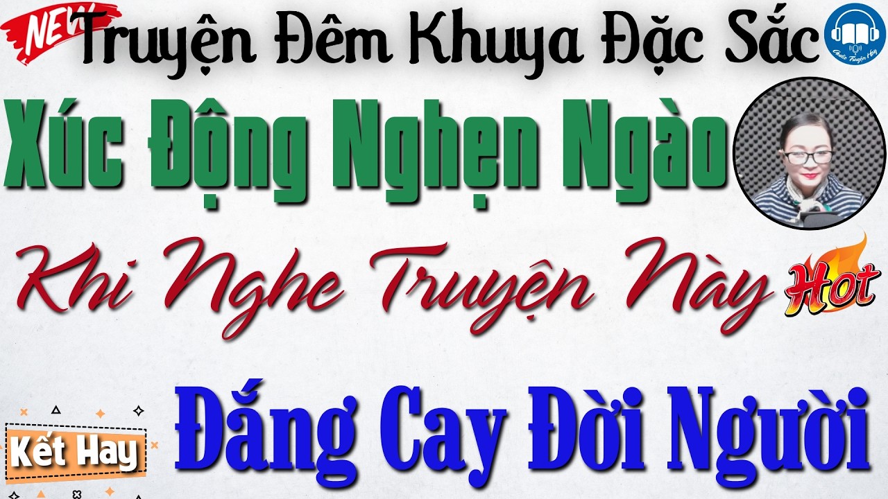 Xúc động nghẹn ngào khi nghe câu truyện: Đắng Cay Đời Người | Nghe kể truyện đêm khuya Việt Nam