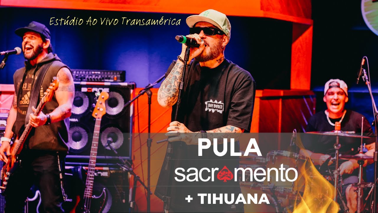 Pula - Sacramento + Tihuana no Estúdio Ao Vivo Transamérica